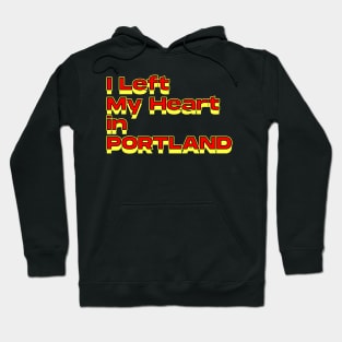 I Left My Heart in Portland Hoodie